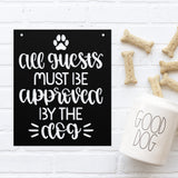 All Guest Must Be Approved By The Dog ~ Custom Porch Sign | Metal Porch Sign | Custom Gifts | Personalized Steel Sign