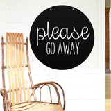 Please Go Away ~ Outdoor Metal Sign, Unwelcome Sign, No Soliciting Sign, Not Welcome Sign, Funny Porch Sign, Metal Sign, Porch Sign