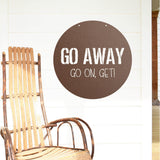 Go Away Go On, Get! ~ Outdoor Metal Sign, Unwelcome Sign, No Soliciting Sign, Not Welcome Sign, Funny Porch Sign, Metal Sign