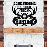 Gone Fishing Be Back Soon To Go Hunting ~ Metal Porch Sign | Outdoor Sign | Front Door Sign | Metal Hunting Sign | Cabin Sign