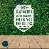 No Trespassing We're Tired Of Hiding Bodies ~ Outdoor Metal Sign, Unwelcome Sign, No Soliciting Sign, Not Welcome Sign, Funny Porch Sign