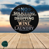 No Soliciting Unless Dropping Off Wine Or Doing Laundry ~ Outdoor Metal Sign, Unwelcome Sign, No Soliciting Sign, Not Welcome, Funny Porch