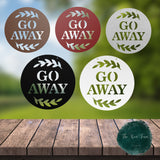Go Away ~ Outdoor Metal Sign, Door Hanger Sign, Personalized Metal Sign, Custom Gift, Porch Sign, Unwelcome Sign, No Soliciting Sign