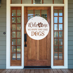 Welcome We Hope You Like Dogs ~ Custom Porch Sign | Metal Porch Sign | Custom Gifts | Personalized Steel Sign