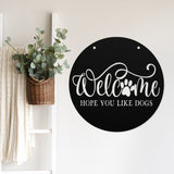 Welcome Hope You Like Dogs ~ Custom Porch Sign | Metal Porch Sign | Custom Gifts | Personalized Steel Sign