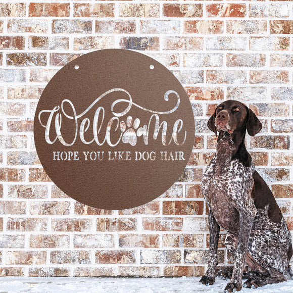Welcome We Hope You Like Dog Hair ~ Custom Porch Sign | Metal Porch Sign | Custom Gifts | Personalized Steel Sign