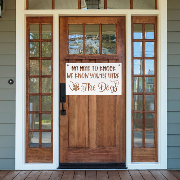 No Need To Knock We Know You Are Here - The Dogs ~ Custom Porch Sign | Metal Porch Sign | Custom Gifts | Personalized Steel Sign