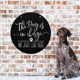 The Dog Is In Charge We Just Live Here ~ Custom Porch Sign | Metal Porch Sign | Custom Gifts | Personalized Steel Sign