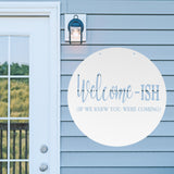 Welcome-Ish If We Knew You Were Coming ~  Outdoor Metal Sign, Unwelcome Sign, No Soliciting Sign, Not Welcome Sign, Funny Porch Sign, Metal