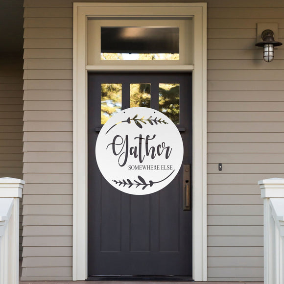 Gather Somewhere Else ~  Outdoor Metal Sign, Unwelcome Sign, No Soliciting Sign, Not Welcome Sign, Funny Porch Sign, Metal Sign