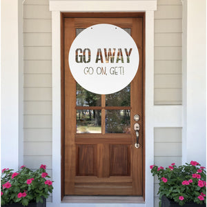 Go Away Go On, Get! ~  Outdoor Metal Sign, Unwelcome Sign, No Soliciting Sign, Not Welcome Sign, Funny Porch Sign, Metal Sign