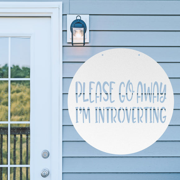 Please Go Away I'm Introverting ~ Outdoor Metal Sign, Unwelcome Sign, No Soliciting Sign, Not Welcome Sign, Funny Porch Sign, Metal Sign