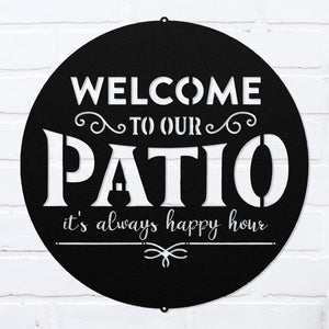 Welcome To Our Patio It's Always Happy Hour Sign ~ Metal Porch Sign | Front Door Sign | Personalized Entrance Sign | Metal Spring Sign
