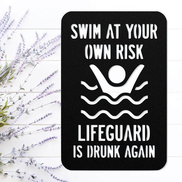 Swim At Your Own Risk Lifeguard Is Drunk Sign ~ Metal Porch Sign | Outdoor Sign | Front Door Sign | Metal Pool Sign