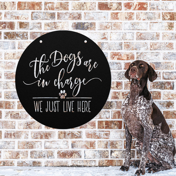 The Dogs Are In Charge We Just Live Here ~ Custom Porch Sign | Metal Porch Sign | Custom Gifts | Personalized Steel Sign