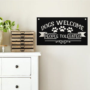 Dogs Welcome People Tolerated ~ Custom Porch Sign | Metal Porch Sign | Custom Gifts | Personalized Steel Sign