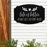 Life Is Better Down That Old Dirt Road ~ Metal Porch Sign | Personalized Metal Sign | Custom Porch