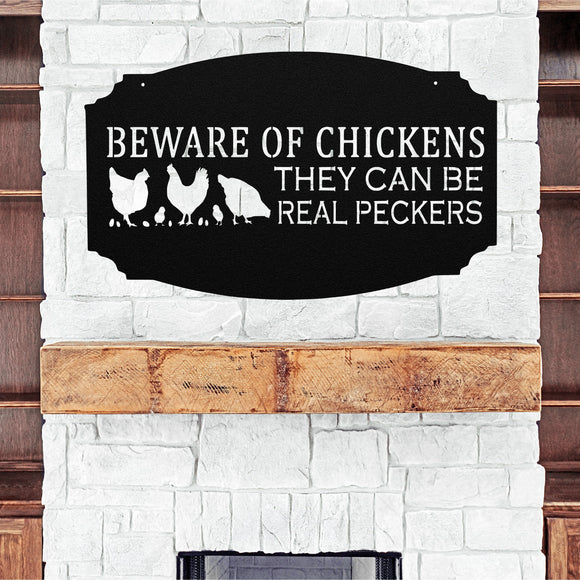 Beware Of Chickens They Can Be Real Peckers ~ Metal Porch Sign | Personalized Metal Sign | Custom Porch