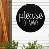 Please Go Away ~  Outdoor Metal Sign, Unwelcome Sign, No Soliciting Sign, Not Welcome Sign, Funny Porch Sign, Metal Sign, Porch Sign