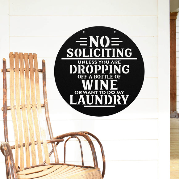 No Soliciting Unless Dropping Off Wine Or Doing Laundry ~ Outdoor Metal Sign, Unwelcome Sign, No Soliciting Sign, Not Welcome, Funny Porch