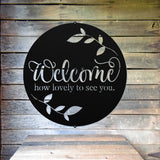 Welcome How Lovely To See You Metal Sign ~ Metal Porch Sign | Front Door Sign | Personalized Entrance Sign | Metal Spring Sign