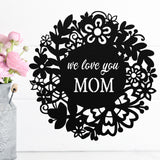 We Love You Mom ~ Metal Sign - Outdoor Sign - Personalized Home Sign - Gift For Her