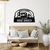 Welcome To The She Shed ~ Metal Porch Sign - Outdoor Sign - Personalized Metal Sign - Craft Room Sign
