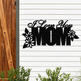 I Love You Mom Metal Sign ~ Metal Porch Sign, Metal Tree Sign, Front Door Metal Sign, Patio Sign, Metal Décor, Metal Art