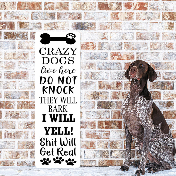 Crazy Dogs Live Here Do Not Knock They Will Bark I Will Yell ~ Metal Porch Sign, Dog Owner, Gift For Dog, Dog Lover, Personalized Sign